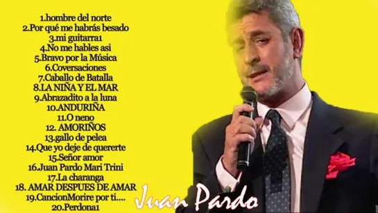 Juan Pardo -  Juan Pardo -  Sus Mejores Canciones -   juan pardo grandes exitos