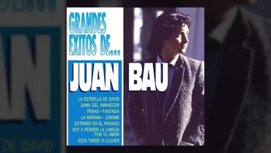 Juan Bau   Los Grandes Éxitos de Juan Bau