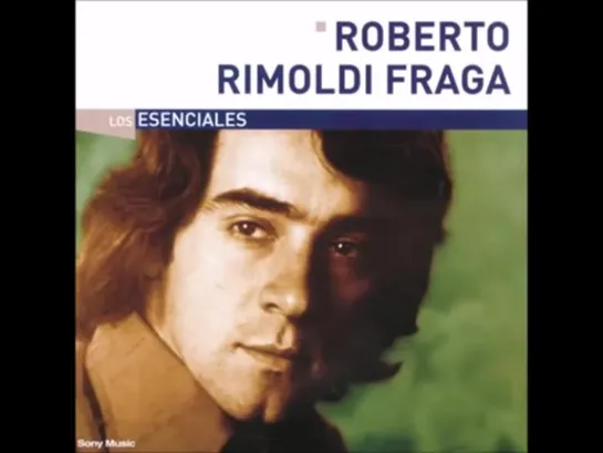 Roberto Rimoldi Fraga   Los esenciales (2003) - ARGENTINO HASTA LA MUERTE