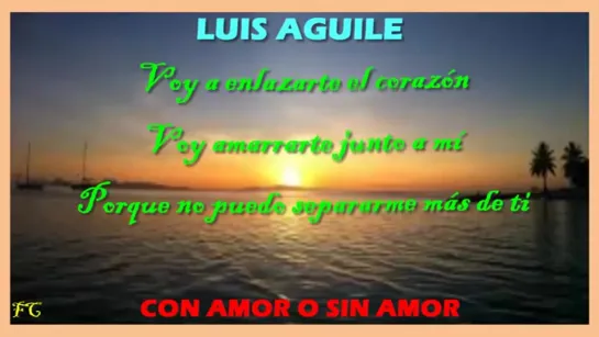 Con amor o sin amor   Luis Aguilé ( Con Letra )