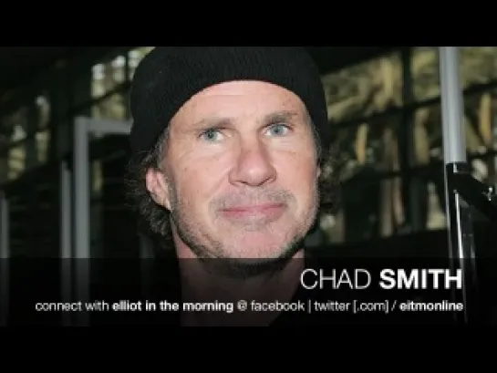 Elliot In The Morning- Chad Smith (Part 1 of 2)