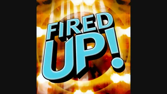 Fired Up! (Single Disc Version)