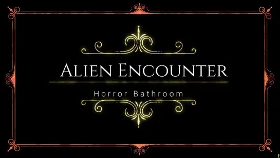 Alien Encounter - Horror Bathroom (Test 1)