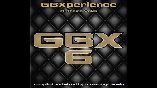 GBXperience Anthems Vol 6 - Full Album 2018 (George Bowie GBX)