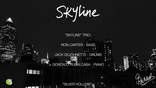 Skyline Trio feat. Ron Carter, Jack DeJohnette  Gonzalo Rubalcaba - Silver Hollow  • 01-10-2019