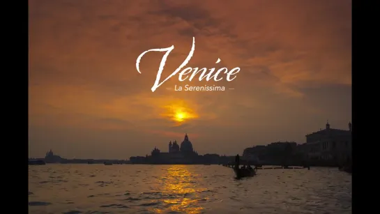 VENICE - La Serenissima  [Sony CineAlta] 2018