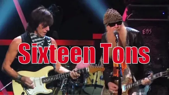 Jeff Beck and ZZ Top - Ernie Ford's SIXTEEN TONS  • 2012