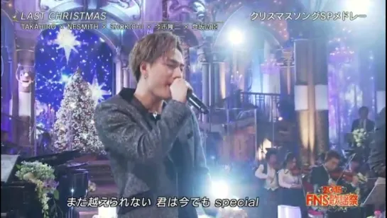 TAKAHIRO＆NESMITH＆SHOKICHI＆Ryuji＆Hiroomi - LAST CHRISTMAS 2015 FNS(02.12.2015)