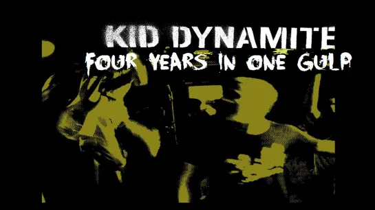 KID DYNAMITE - Four Years In One Gulp (2006)