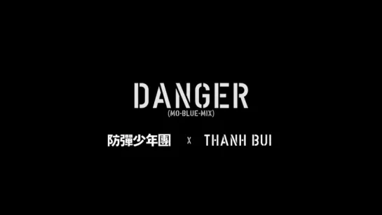 Danger (Mo-Blue-Mix) ft. THANH Teaser