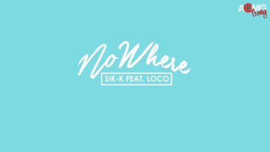 |AOMG gang| Sik-K (feat. Loco)–No Where [рус.саб]