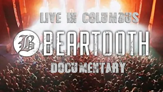 BEARTOOTH- Live in Columbus documentary (2017) RUS