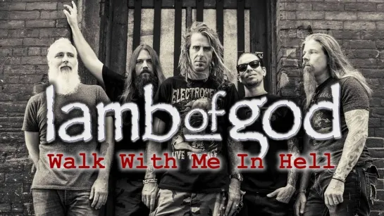 LAMB OF GOD - Walk With Me In Hell (2008) RUS