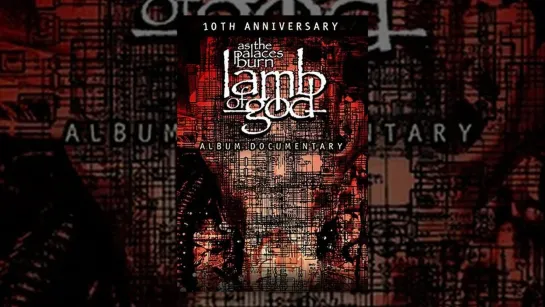 LAMB OF GOD-The Making of AS THE PALACES BURN (2013)