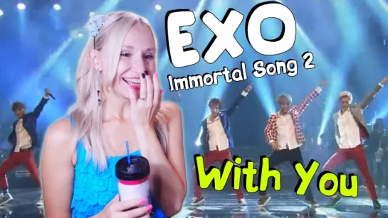 EXO - WITH YOU (Immortal Song 2) REACTION/РЕАКЦИЯ | K-POP ARI RANG