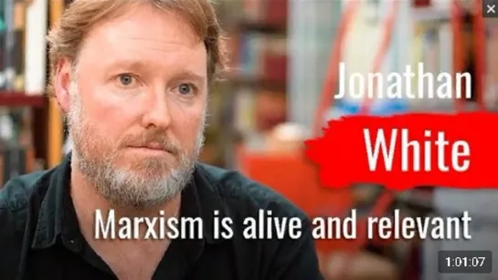 Jonathan White  Marxism is alive and relevant