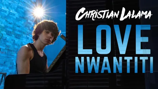 Christian Lalama - Love Nwantiti (CKay Cover) • Канада | 2021