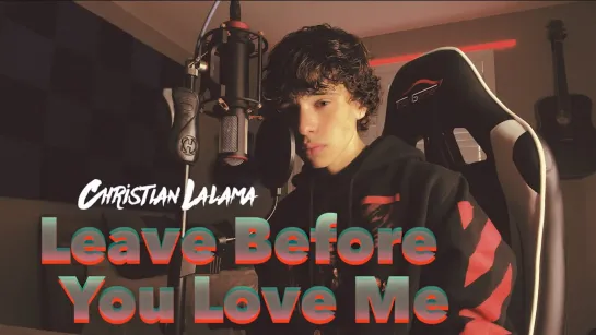 Christian Lalama - Leave Before You Love Me (Marshmello x Jonas Brothers Cover) • Канада | 2021