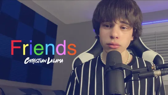 Christian Lalama - Friends (Chase Atlantic Cover) • Канада | 2021