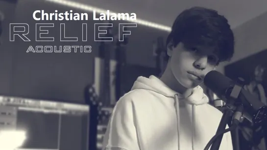 Christian Lalama - Relief (Acoustic Ver.) • Канада | 2020