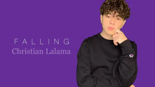 Christian Lalama - Falling (Trevor Daniel Cover) • Канада | 2019