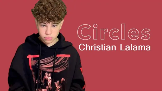 Christian Lalama - Circles (Post Malone Cover) • Канада | 2019