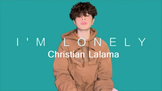 Christian Lalama - ٭٭٭٭, i`m lonely (Lauv ft. Anne-Marie Cover) • Канада | 2019