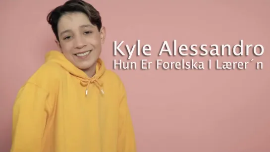 Kyle Alessandro - Hun Er Forelska I Lærer´n (The Kids Cover) //Lyric Video// • Норвегия | 2019