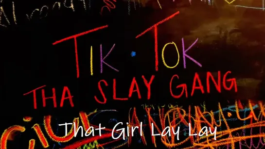 That Girl Lay Lay - TikTok (feat. Tha Slay Gang) • США | 2021