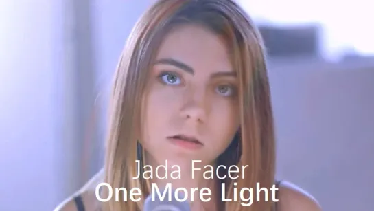 Jada Facer - One More Light (Linkin Park Cover) • США | 2018