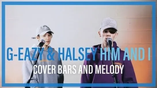 Bars and Melody - Him And I (G-Eazy  Halsey Cover) • Великобритания