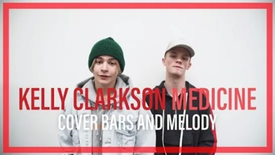 Bars and Melody - Medicine (Kelly Clarkson Cover) • Великобритания