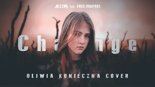 Oliwia Konieczna - Change (Voicu Dumitras Cover) //audio// • Польша | 2020