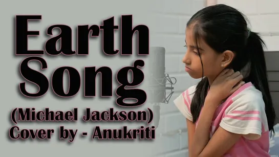 Anukriti - Earth Song (Micheal Jackson Cover) • Индия | 2023