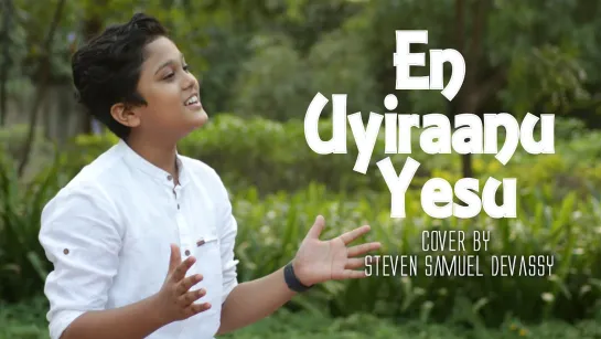 Steven Samuel Devassy - En Uyiraanu Yesu (Cover) • Индия | 2021