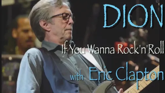 Dion. - If You Wanna Rock n Roll Eric Clapton (2021 Usa)