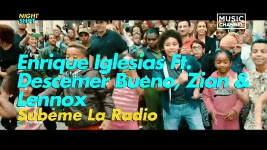 Enrique Iglesias feat. Descemer Bueno, Zion & Lennox - Subeme La Radio (Music Channel Romania) Night Shift