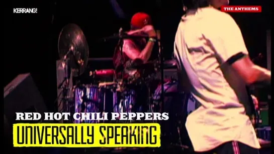 Red Hot Chili Peppers - Universally Speaking (Kerrang!) The Anthems