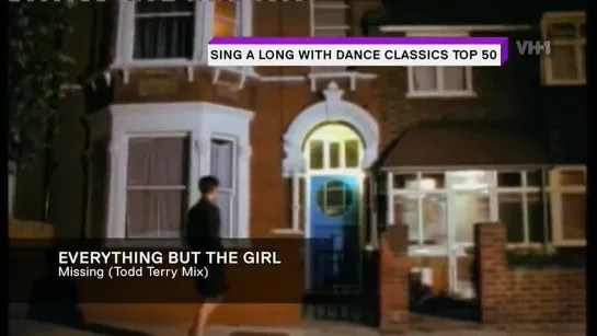 Everything But The Girl - Missing (Todd Terry Mix) (VH1 Europe) Sing A Long With Dance Classic TOP 50. 42 место