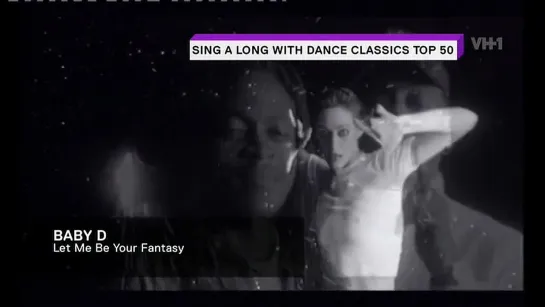 Baby D - Let Me Be Your Fantasy (VH1 Europe) Sing A Long With Dance Classics TOP 50. 43 место