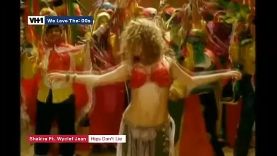 Shakira feat. Wyclef Jean - Hips Don't Lie (VH1 Europe) We Love The: 00s