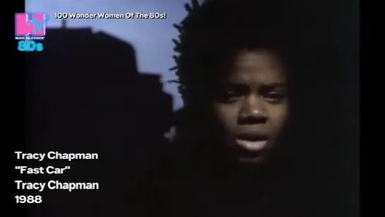 Tracy Chapman - Fast Car (MTV 80s UK) 100 Wonder Women Of The 80s! 27 место