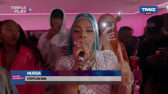 Stefflon Don - Murda (Trace Naija) Triple Play