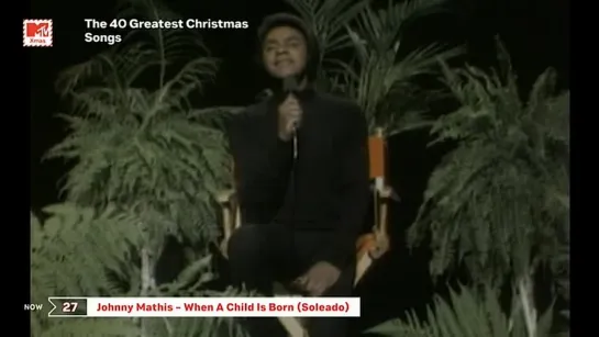 Johnny Mathis - When A Child Is Born (Soleado) (MTV Xmas) The 40 Greatest Christmas Songs. 27 место