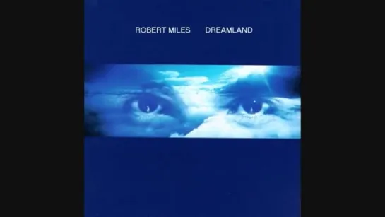 Robert Miles - Dreamland [Full Album] (480p)