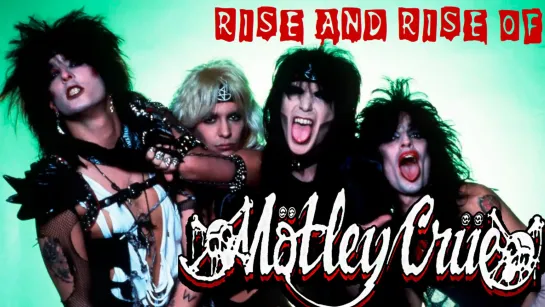 Rise and rise of MOTLEY CRUE (2015) RUS SUB