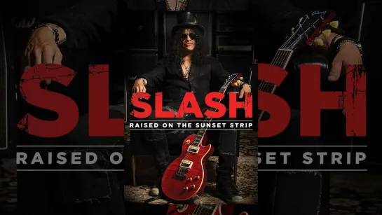 SLASH- Raised on Sunset strip (2014) RUS SUB