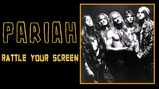 PARIAH- Rattle your screen (1990) ENG