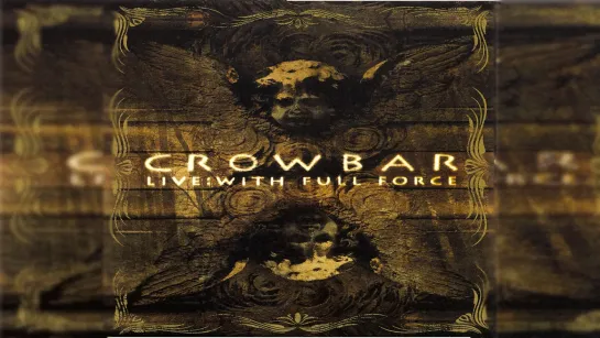 CROWBAR- Live With Full Force (2007)