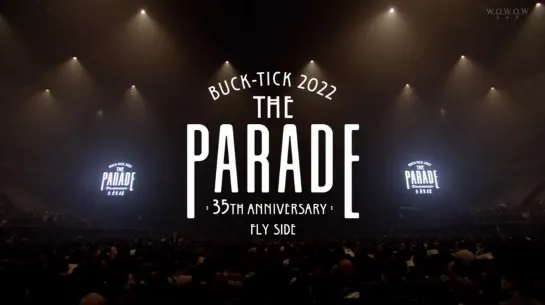 BUCK-TICK 2022 'THE PARADE' ~35th anniversary~ FLY SIDE ¦ 2022.09.23 (WOWOW Live)